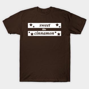 sweet like cinnamon T-Shirt